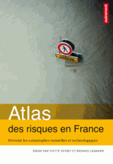 Atlas des risques en France : Prvenir les catastrophes naturelles et technologiques