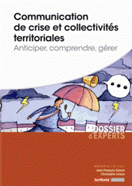 Communication de crise et collectivits territoriales : Anticiper, comprendre, grer