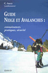 Guide neige et avalanches : connaissances, pratiques, sécurité