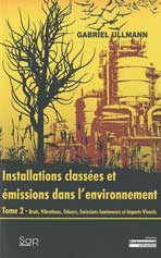 Installations classées et émissions dans l'environnement. Tome 2, Bruit, Vibrations, Odeurs, Emissions lumineuses et Impacts Visuels