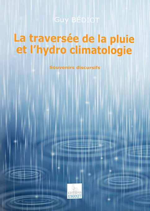 La traversée de la pluie et l'hydro climatologie. Souvenirs discursifs