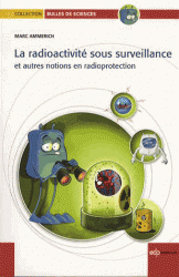 La radioactivité sous surveillance et autres notions en radioprotection