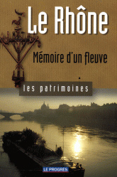 Le Rhône : Mémoire d'un fleuve