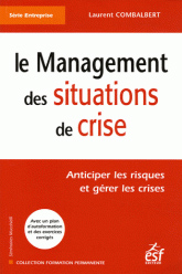 Le management des situations de crise : anticiper les risques et gérer les crises