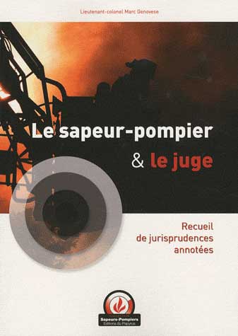 Le sapeur-pompier et le juge. Recueil de jurisprudences annotes