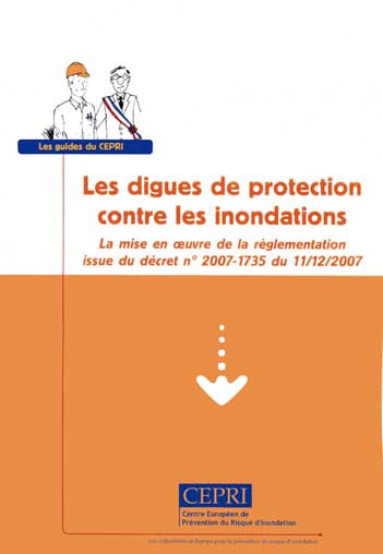 Les digues de protection contre les inondations : La mise en oeuvre de la réglementation issue du décret nº 2007-1735 du 11/12/2007
