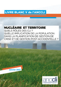 Livre blanc V de l'ANCCLI : Nucléaire et territoire : Quels rôles des CLI ? Quelle implication  de la population dans la planification de gestion de crise et de gestion post-accidentelle ?
