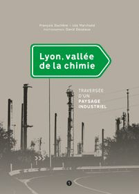 Lyon, valle de la chimie : traverse d'un paysage industriel