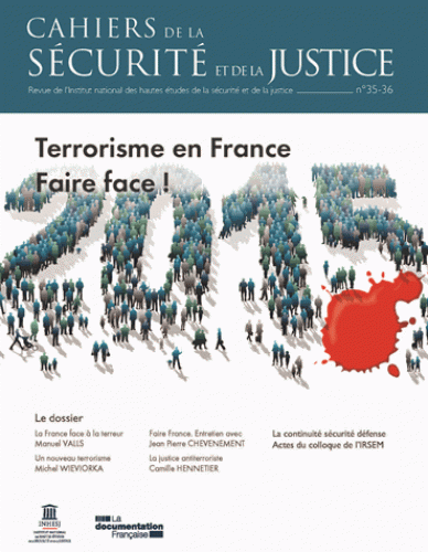 Cahiers de la sécurité et de la justice N° 35-36 Terrorisme en France. Faire face !
