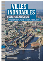 Villes inondables = Cities and flooding : Prvention, rsilience, adaptation
