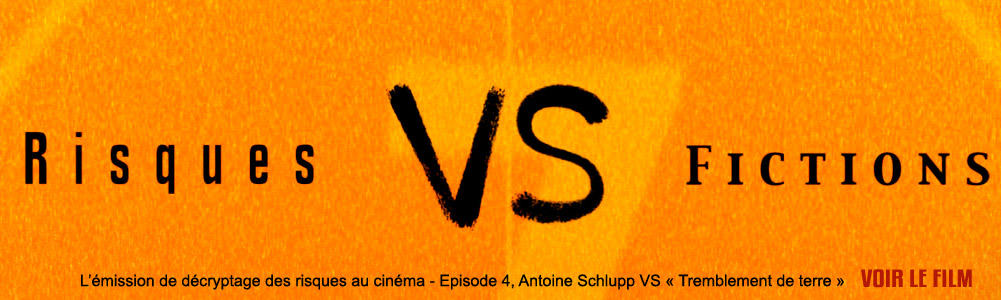 Risques VS Fictions n�4 : Antoine Schlupp VS Tremblement de terre