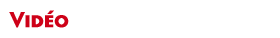 vid&eacute;o
