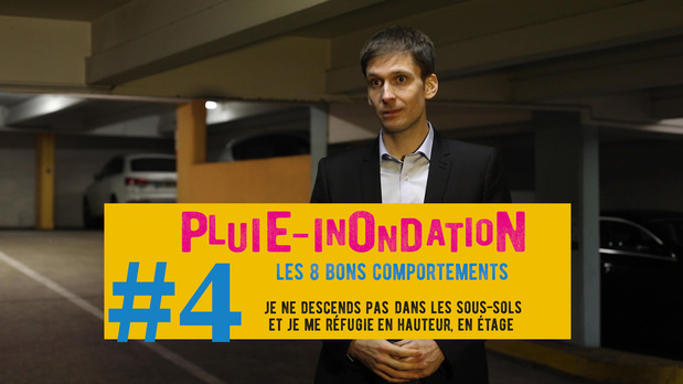 #4 - En cas d'inondation : je ne descends pas dans les sous-sols et je me rfugie en hauteur, en tage