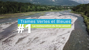  #1 - La restauration du Drac amont - Trames Vertes & Bleues : La vie au cur des territoires