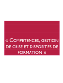 Comptences, gestion de crise et dispositifs de formation