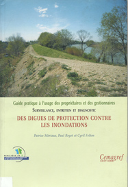 Surveillance, entretien et diagnostic des digues de protection contre les inondations : Guide pratique  l'usage des propritaires et des gestionnaires