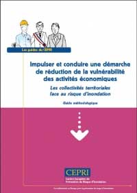 Impulser et conduire une dmarche de rduction de la vulnrabilit des activits conomiques : Les collectivits territoriales face au risque d'inondation : Guide mthodologique