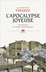 L'apocalypse joyeuse : Une histoire du risque technologique