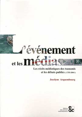 L'vnement et les mdias. Les rcits mdiatiques des tsunamis et les dbats publics (1755-2004)