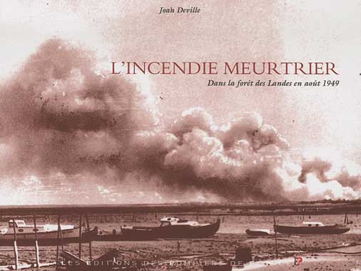 L'incendie meurtrier. Dans la fort des Landes en aot 1949