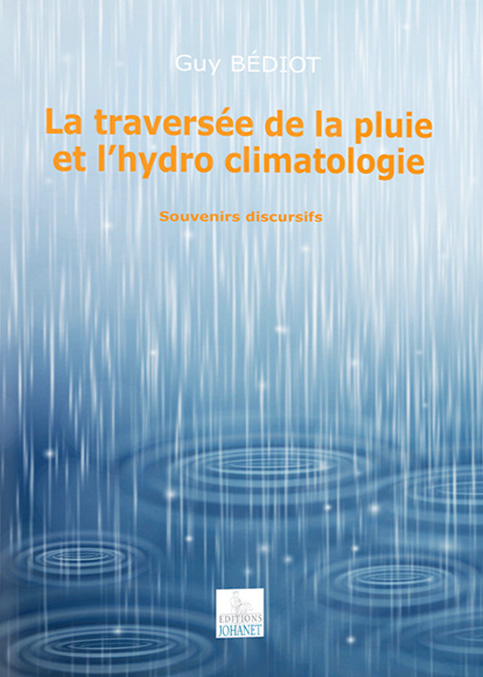 La traverse de la pluie et l'hydro climatologie. Souvenirs discursifs