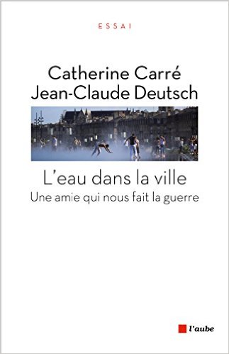 L'eau dans la ville : Une amie qui nous fait la guerre