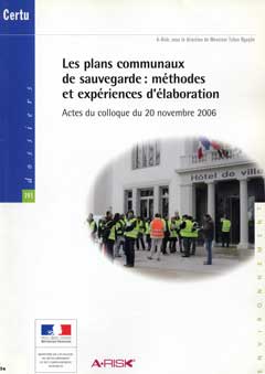 Les plans communaux de sauvegarde : mthodes et expriences d'laboration. Actes du colloque du 20 novembre 2006