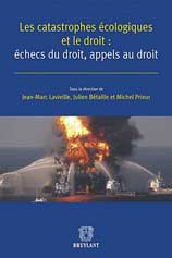 Les catastrophes cologiques et le droit : checs du droit, appels au droit