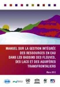 Manuel sur la gestion intgre des ressources en eau dans les bassins des fleuves, des lacs et des aquifres transfrontaliers