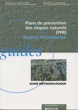 Plans de prévention des risques naturels ( PPR) Risques d'inondation : Guide méthodologique