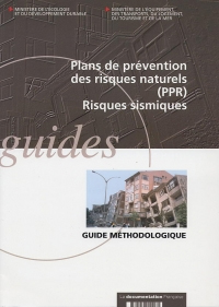 Plans de prévention des risques naturels (PPR). Risques sismiques : Guide méthodologique