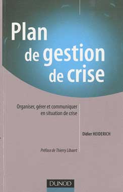Plan de gestion de crise : Organiser, grer et communiquer en situation de crise