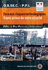 O.R.S.E.C. - P.P.I. : Face aux risques technologiques. Soyez acteur de votre scurit