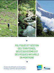 Politiques et gestion des territoires, des cosystmes et des risques naturels en montagne : 50 ans de recherche et d'expertise. Irstea, Centre de Grenoble