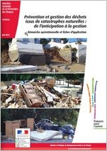 Prvention et gestion des dchets issus de catastrophes naturelles : de lanticipation  la gestion. Dmarche oprationnelle et fiches d'application