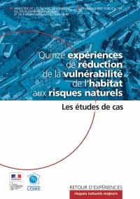 Quinze expriences de rduction de la vulnrabilit de l'habitat aux risques naturels. Les tudes de cas