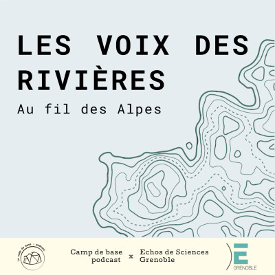 [Podcast] Ces cours d'eau qui menacent les populations des Alpes - Les voix des rivires (4/5)