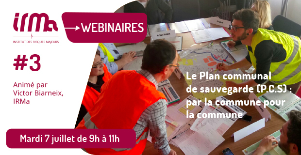Webinaire #3 - Le Plan communal de sauvegarde (P.C.S) : par la commune pour la commune